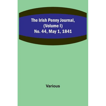 The Irish Penny Journal, (Volume I) No. 44, May 1, 1841