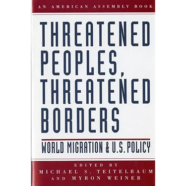 Threatened Peoples, Threatened Borders: World Migration & U.S. Policy