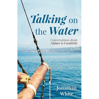 Talking on the Water: Conversations about Nature and Creativity