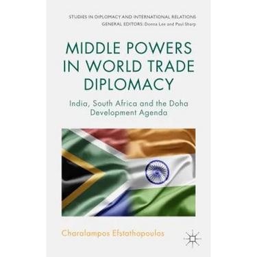 Middle Powers in World Trade Diplomacy: India, South Africa and the Doha Development Agenda