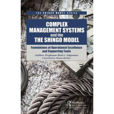 Complex Management Systems and the Shingo Model: Foundations of Operational Excellence and Supporting Tools