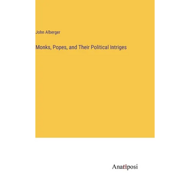 Monks, Popes, and Their Political Intriges