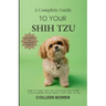 A Complete Guide to Your Shih Tzu How to tame Shih Tzu cuteness and other little-known facts about your dog by me