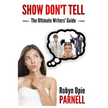 Show Don't Tell - The Ultimate Writers' Guide