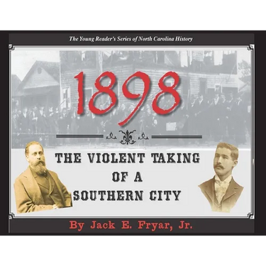 1898: The Violent Taking of a Southern City
