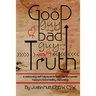 The Good Guy, the Bad Guy, and the Ugly Truth: A Relationship Self-Help Book for Both Men and Women Hoping to Find Healthy Relationships