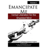 Emancipate Me: Verbal Liberation for the Shackled Mind