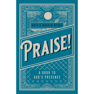 Praise!: A Door to God's Presence