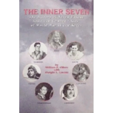 Inner Seven: The History of Seven Unique American Combat Aces of WWII & Korea