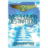 Metahuman Destinations (Volume Two): The Universe & Mind-Body Connection