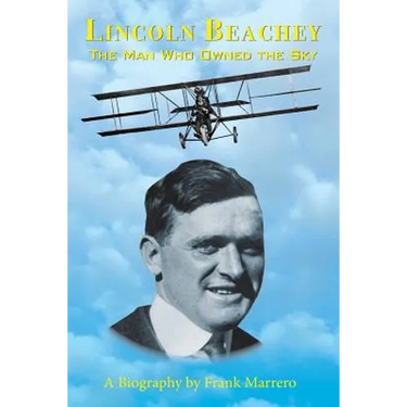 Lincoln Beachey: The Man Who Owned the Sky