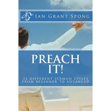 Preach It!: 52 different sermon styles from beginner to advanced