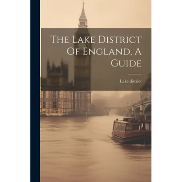 The Lake District Of England, A Guide