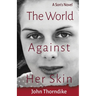 The World Against Her Skin