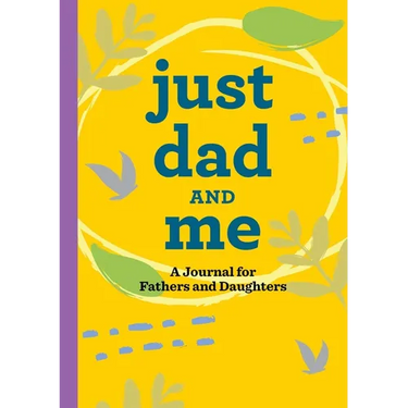 Just Dad and Me: A Journal for Fathers and Daughters