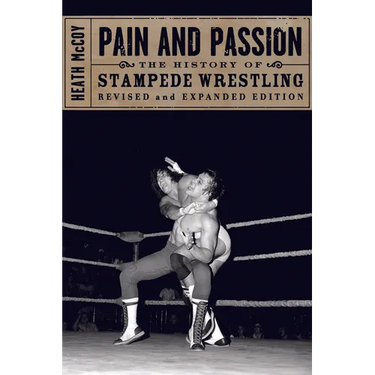 Pain and Passion: The History of Stampede Wrestling