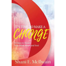 It's Time To Make a Change: 30 Days to Renew Your Heart, Mind, and Soul