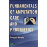 Fundamentals of Amputation Care and Prosthetics