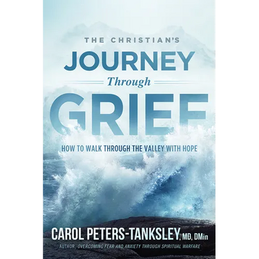 The Christian's Journey Through Grief: How to Walk Through the Valley with Hope