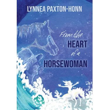 From the Heart of a Horsewoman: Horse--A Bridge Between Spirit and Matter