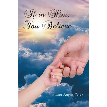If in Him, You Believe