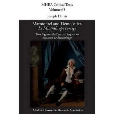 Marmontel and Demoustier, 'Le Misanthrope corrigé': Two Eighteenth-Century Sequels to Molière's 'Le Misanthrope'