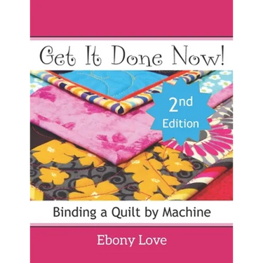 Get It Done Now!: Binding a Quilt by Machine