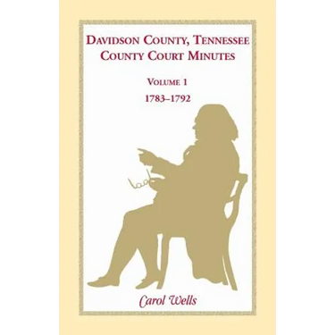Davidson County, Tennessee County Court Minutes, Volume 1, 1783-1792