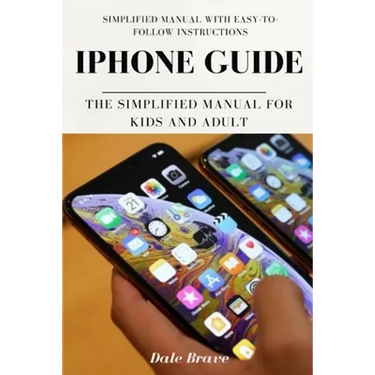 iPhone Guide: The Simplified Manual for Kids and Adult