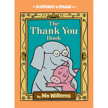 Thank You Book, The-An Elephant and Piggie Book