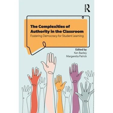 The Complexities of Authority in the Classroom: Fostering Democracy for Student Learning
