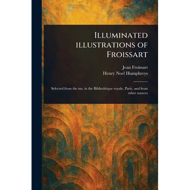 Illuminated Illustrations of Froissart