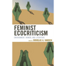 Feminist Ecocriticism: Environment, Women, and Literature