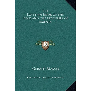 The Egyptian Book of the Dead and the Mysteries of Amenta