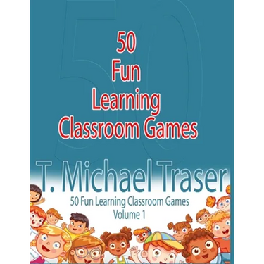 50 Fun Learning Classroom Games: Effective and Fun Learning Games for Elementary and Middle School