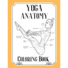 Yoga Anatomy Coloring Book: Visual Guide Movement Yoga Poses Coloring Book