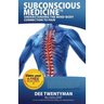 Subconscious Medicine: Understanding the Mind-Body Connection to Pain