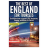 The Best of England for Tourists: The Ultimate Guide of England's Sites, Restaurants, Shopping, and Beaches for Tourists!