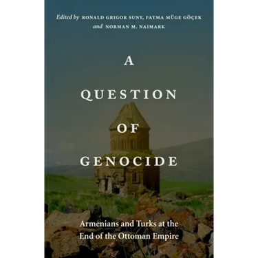 A Question of Genocide: Armenians and Turks at the End of the Ottoman Empire