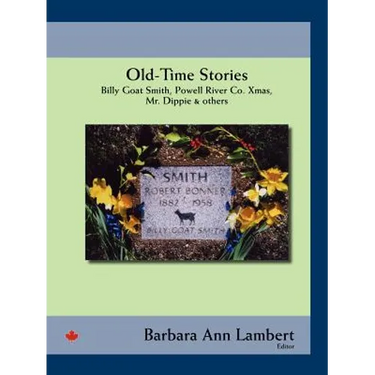 Old-Time Stories: Billy-Goat Smith, Powell River Co. Xmas, Mr. Dippie & Others