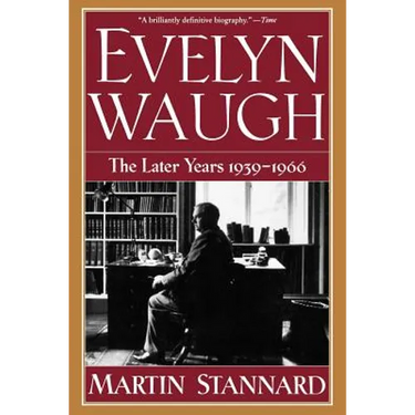 Evelyn Waugh: The Later Years 1939-1966