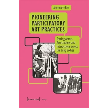 Pioneering Participatory Art Practices: Tracing Actors, Associations and Interactions Across the Long Sixties
