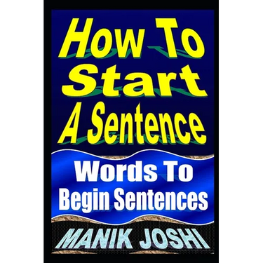 How To Start A Sentence: Words To Begin Sentences