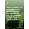 Novel Strategies for the Development of Healthier Meat and Meat Products and Determination of Their Quality Characteristics