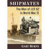 Shipmates: The Men of Lcs 52 in World War II
