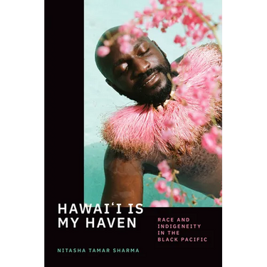 Hawai'i Is My Haven: Race and Indigeneity in the Black Pacific