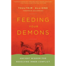 Feeding Your Demons: Ancient Wisdom for Resolving Inner Conflict