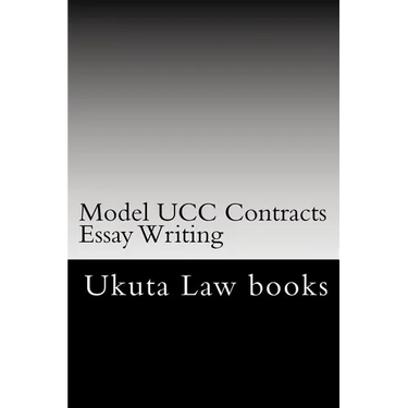 Model UCC Contracts Essay Writing: The Author's Own Bar Exams Were Selected For Publishing!!!