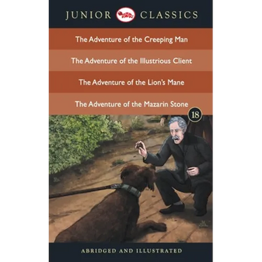 Junior Classic - Book 18 (The Adventure of the Creeping Man, The Adventure of the Illustrious Client, The Adventure of the Lion's Mane, The Adventure