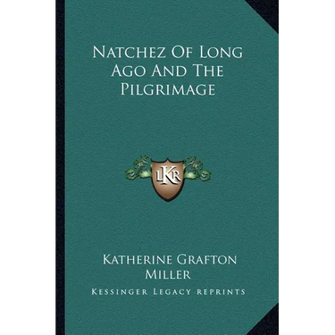 Natchez Of Long Ago And The Pilgrimage